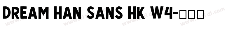 Dream Han Sans HK W4字体转换